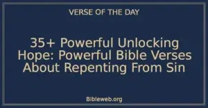 35+ Powerful Unlocking Hope: Powerful Bible Verses About Repenting From Sin
