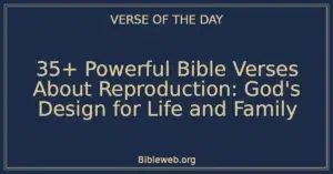 35+ Powerful Bible Verses About Reproduction: God's Design for Life and Family