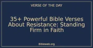 35+ Powerful Bible Verses About Resistance: Standing Firm in Faith
