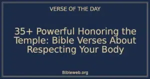 35+ Powerful Honoring the Temple: Bible Verses About Respecting Your Body