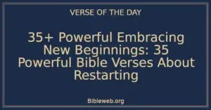 35+ Powerful Embracing New Beginnings: 35 Powerful Bible Verses About Restarting