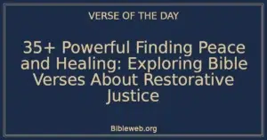 35+ Powerful Finding Peace and Healing: Exploring Bible Verses About Restorative Justice