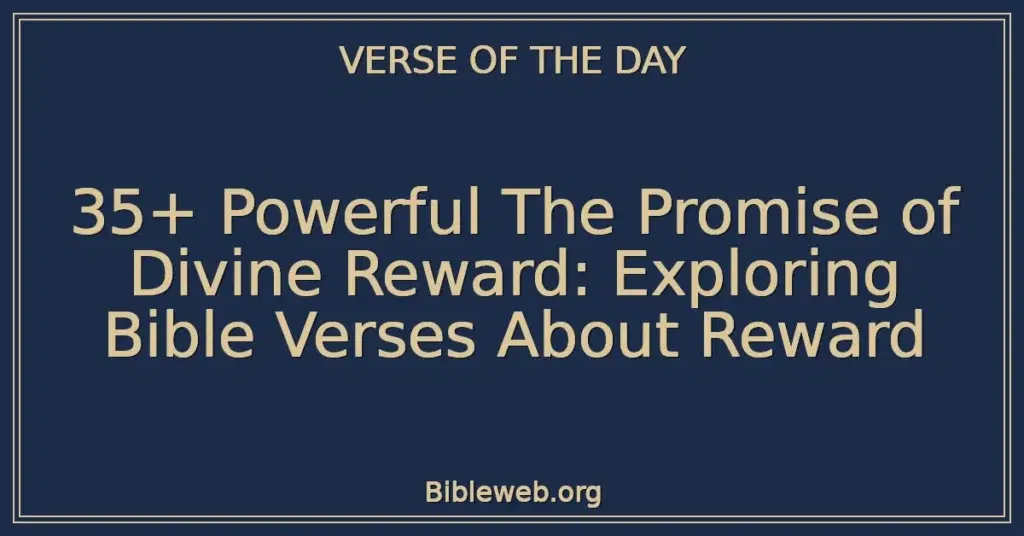 35+ Powerful The Promise of Divine Reward: Exploring Bible Verses About Reward