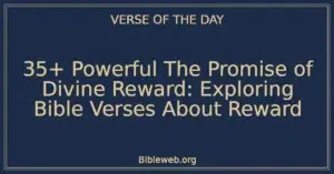 35+ Powerful The Promise of Divine Reward: Exploring Bible Verses About Reward