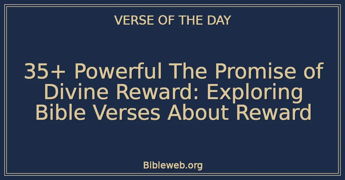 35+ Powerful The Promise of Divine Reward: Exploring Bible Verses About Reward
