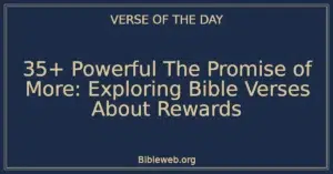 35+ Powerful The Promise of More: Exploring Bible Verses About Rewards