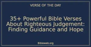 35+ Powerful Bible Verses About Righteous Judgement: Finding Guidance and Hope