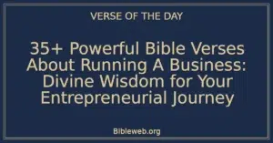 35+ Powerful Bible Verses About Running A Business: Divine Wisdom for Your Entrepreneurial Journey