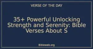35+ Powerful Unlocking Strength and Serenity: Bible Verses About S