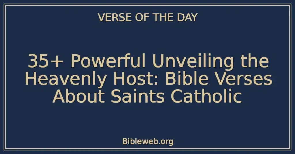 35+ Powerful Unveiling the Heavenly Host: Bible Verses About Saints Catholic