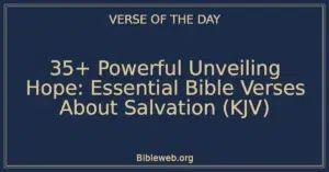 35+ Powerful Unveiling Hope: Essential Bible Verses About Salvation (KJV)
