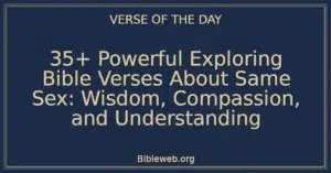 35+ Powerful Exploring Bible Verses About Same Sex: Wisdom, Compassion, and Understanding