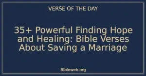 35+ Powerful Finding Hope and Healing: Bible Verses About Saving a Marriage