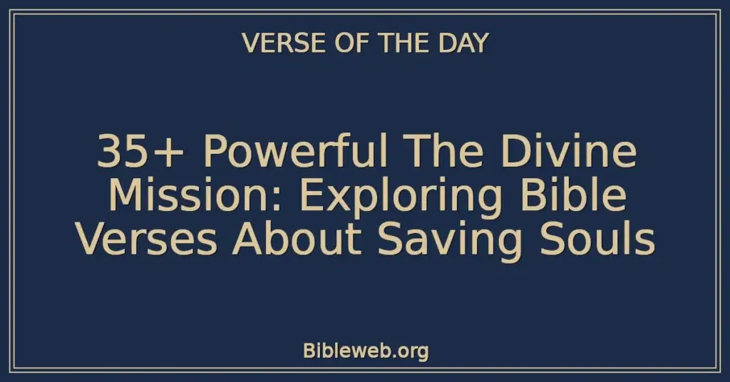 35+ Powerful The Divine Mission: Exploring Bible Verses About Saving Souls