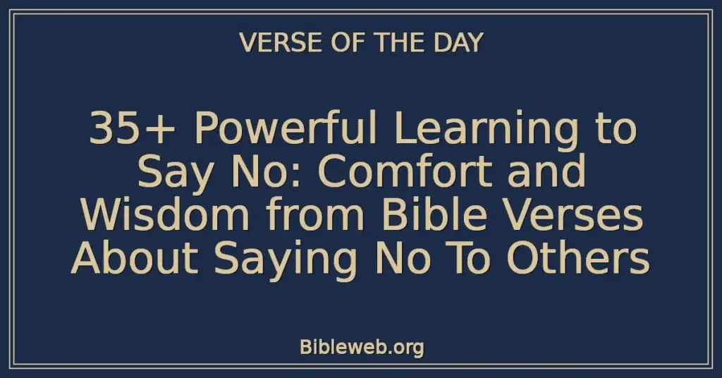 35+ Powerful Learning to Say No: Comfort and Wisdom from Bible Verses About Saying No To Others