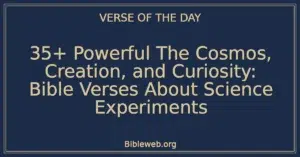 35+ Powerful The Cosmos, Creation, and Curiosity: Bible Verses About Science Experiments