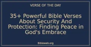 35+ Powerful Bible Verses About Security And Protection: Finding Peace in God's Embrace