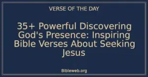 35+ Powerful Discovering God's Presence: Inspiring Bible Verses About Seeking Jesus
