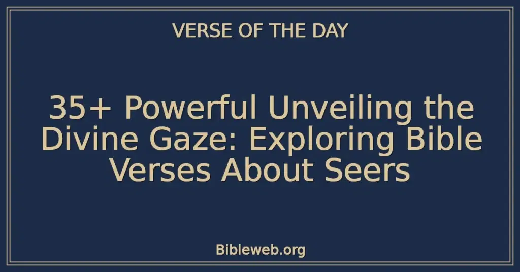 35+ Powerful Unveiling the Divine Gaze: Exploring Bible Verses About Seers
