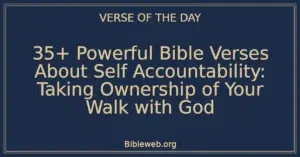 35+ Powerful Bible Verses About Self Accountability: Taking Ownership of Your Walk with God