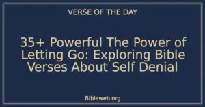 35+ Powerful The Power of Letting Go: Exploring Bible Verses About Self Denial