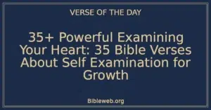 35+ Powerful Examining Your Heart: 35 Bible Verses About Self Examination for Growth