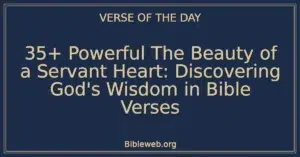 35+ Powerful The Beauty of a Servant Heart: Discovering God's Wisdom in Bible Verses