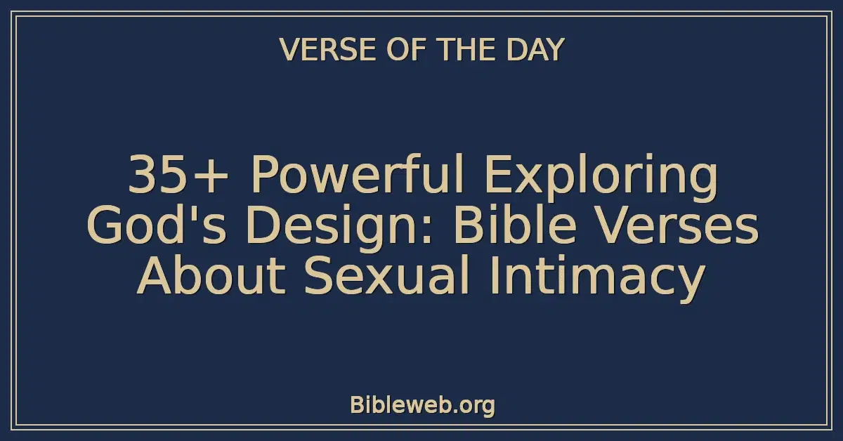 35+ Powerful Exploring God's Design: Bible Verses About Sexual Intimacy
