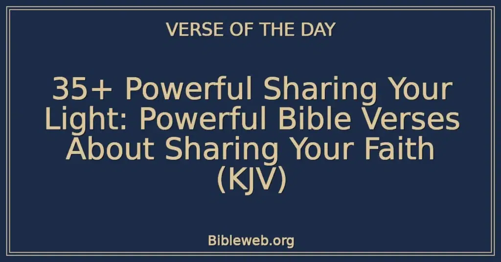 35+ Powerful Sharing Your Light: Powerful Bible Verses About Sharing Your Faith (KJV)