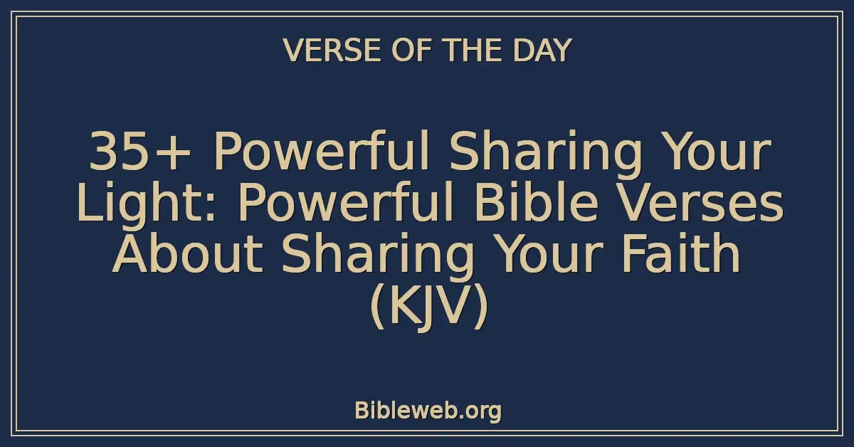 35+ Powerful Sharing Your Light: Powerful Bible Verses About Sharing Your Faith (KJV)
