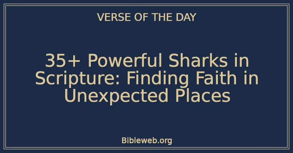 35+ Powerful Sharks in Scripture: Finding Faith in Unexpected Places