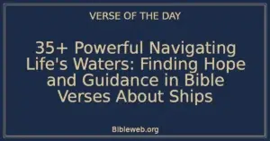 35+ Powerful Navigating Life's Waters: Finding Hope and Guidance in Bible Verses About Ships