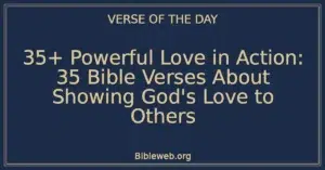 35+ Powerful Love in Action: 35 Bible Verses About Showing God's Love to Others