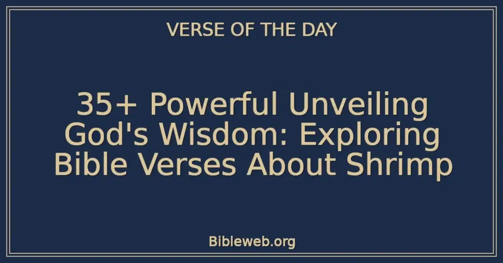 35+ Powerful Unveiling God's Wisdom: Exploring Bible Verses About Shrimp