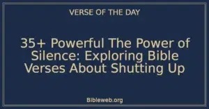 35+ Powerful The Power of Silence: Exploring Bible Verses About Shutting Up