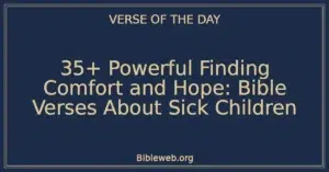 35+ Powerful Finding Comfort and Hope: Bible Verses About Sick Children