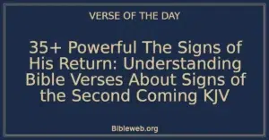 35+ Powerful The Signs of His Return: Understanding Bible Verses About Signs of the Second Coming KJV