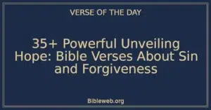 35+ Powerful Unveiling Hope: Bible Verses About Sin and Forgiveness