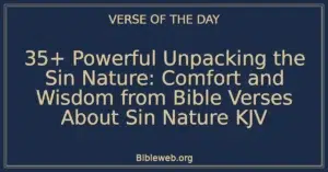 35+ Powerful Unpacking the Sin Nature: Comfort and Wisdom from Bible Verses About Sin Nature KJV