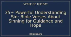 35+ Powerful Understanding Sin: Bible Verses About Sinning for Guidance and Hope