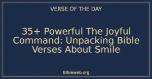 35+ Powerful The Joyful Command: Unpacking Bible Verses About Smile