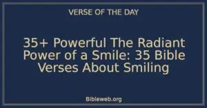 35+ Powerful The Radiant Power of a Smile: 35 Bible Verses About Smiling