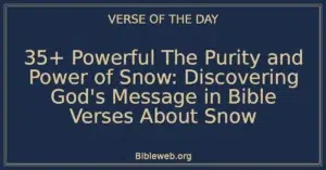 35+ Powerful The Purity and Power of Snow: Discovering God's Message in Bible Verses About Snow