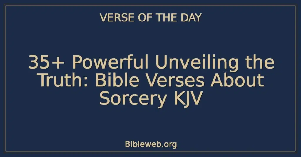 35+ Powerful Unveiling the Truth: Bible Verses About Sorcery KJV