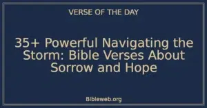 35+ Powerful Navigating the Storm: Bible Verses About Sorrow and Hope