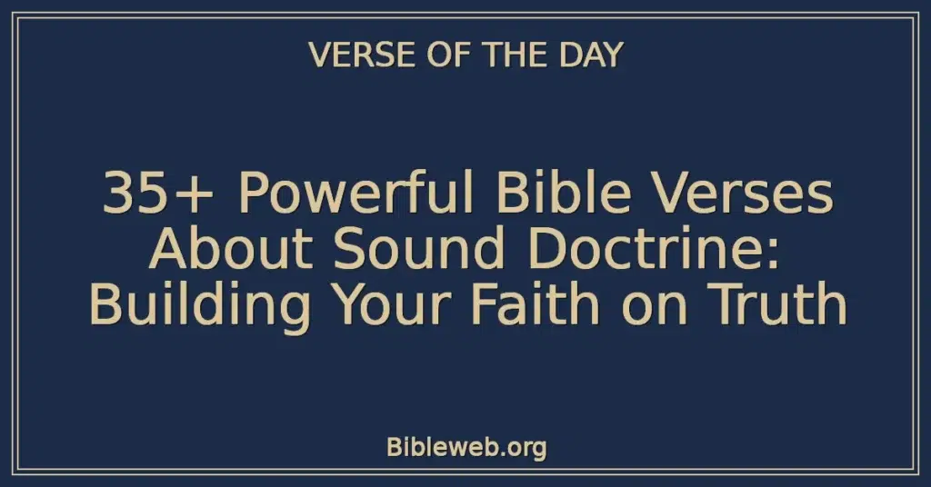35+ Powerful Bible Verses About Sound Doctrine: Building Your Faith on Truth