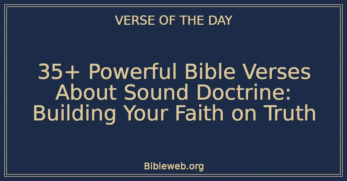 35+ Powerful Bible Verses About Sound Doctrine: Building Your Faith on Truth