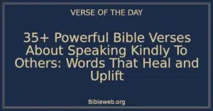 35+ Powerful Bible Verses About Speaking Kindly To Others: Words That Heal and Uplift