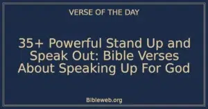 35+ Powerful Stand Up and Speak Out: Bible Verses About Speaking Up For God