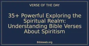 35+ Powerful Exploring the Spiritual Realm: Understanding Bible Verses About Spiritism